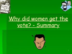 Why did women get the vote Summary 1