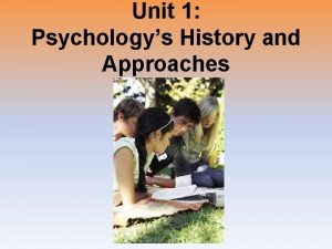 Unit 1 Psychologys History and Approaches What is