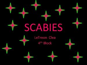 SCABIES Le Treon Clea 4 th Block What