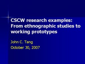 CSCW research examples From ethnographic studies to working