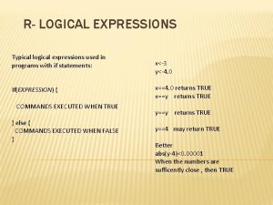 R LOGICAL EXPRESSIONS Typical logical expressions used in