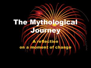 The Mythological Journey A reflection on a moment