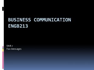 BUSINESS COMMUNICATION ENGB 213 Unit 7 Fax messages