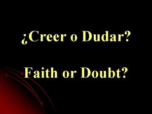 Creer o Dudar Faith or Doubt Creer o