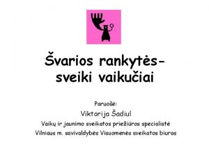 varios rankytssveiki vaikuiai Paruo Viktorija adiul Vaik ir