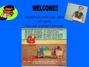 READINGLANGUAGE ARTS Mr Ogden Im a part of