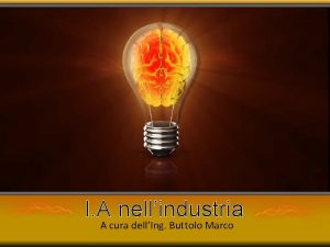 I A nellindustria A cura dellIng Buttolo Marco