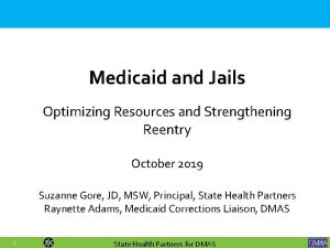 Medicaid and Jails Optimizing Resources and Strengthening Reentry