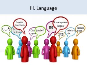 III Language Cultures could not exist without language