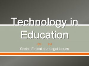 Technology in Education Social Ethical and Legal Issues