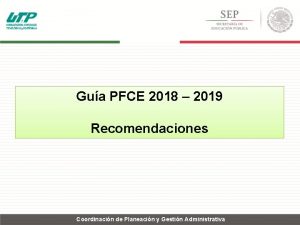 Gua PFCE 2018 2019 Recomendaciones Coordinacin de Planeacin