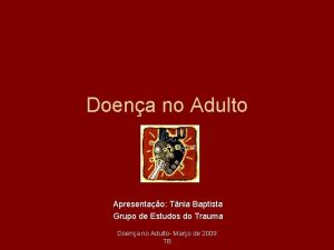 Doena no Adulto Apresentao Tnia Baptista Grupo de