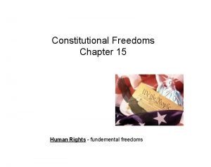 Constitutional Freedoms Chapter 15 Human Rights fundemental freedoms