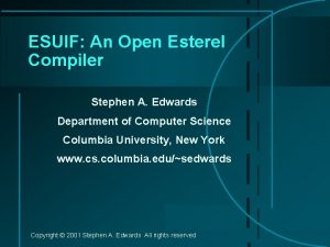 ESUIF An Open Esterel Compiler Stephen A Edwards