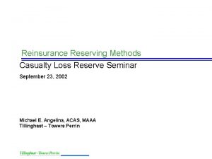 Reinsurance Reserving Methods Casualty Loss Reserve Seminar September