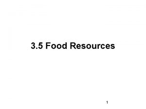 3 5 Food Resources 1 Food Resources Human