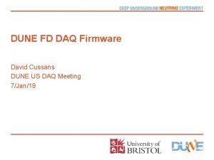 DUNE FD DAQ Firmware David Cussans DUNE US