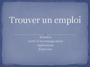 Trouver un emploi Rsums Lettre dAccompagnement Applications Entrevues