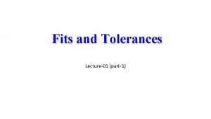 Fits and Tolerances Lecture01 part1 CHAPTER ONE Fits