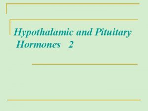 Hypothalamic and Pituitary Hormones 2 From Basophil cells