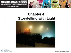 Chapter 4 Storytelling with Light 2011 Delmar Cengage