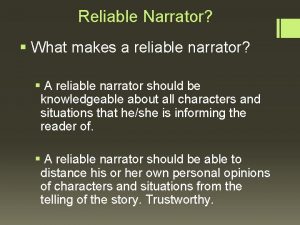 Reliable Narrator What makes a reliable narrator A