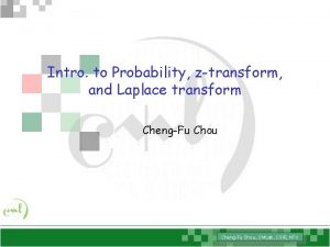 Intro to Probability ztransform and Laplace transform ChengFu