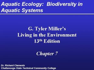 Aquatic Ecology Biodiversity in Aquatic Systems G Tyler
