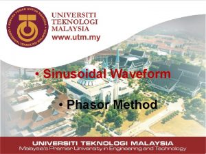 Sinusoidal Waveform Phasor Method 1 SinglePhase System Alternating