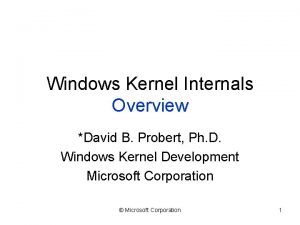 Windows Kernel Internals Overview David B Probert Ph