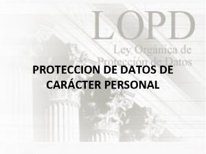 PROTECCION DE DATOS DE CARCTER PERSONAL PROTECCION DE