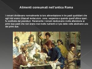 Alimenti consumati nellantica Roma I romani dividevano normalmente