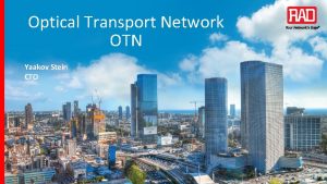 Optical Transport Network OTN Yaakov Stein CTO OTN