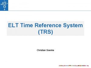 ELT Time Reference System TRS Christian Soenke ELT