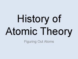 History of Atomic Theory Figuring Out Atoms Daltons