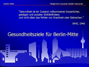 BerlinMitte Mitglied im GesundeStdteNetzwerk Gesundheit ist ein Zustand