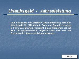 Urlaubsgeld Jahresleistung Laut Verfgung der MINIMAXGeschftsleitung wird das