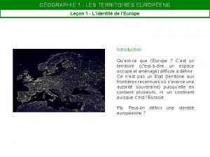 GOGRAPHIE 1 LES TERRITOIRES EUROPENS Leon 1 Lidentit