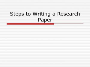 Steps to Writing a Research Paper Step 1