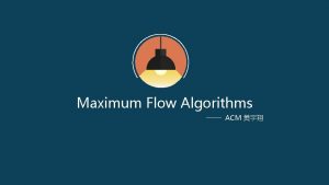 Maximum Flow Algorithms ACM 1 Maxflow mincut theorem