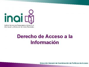 Derecho de Acceso a la Informacin Direccin General