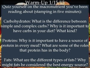 WarmUp 11515 Quiz yourself on the macronutrient youve