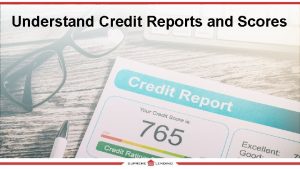 Understand Credit Reports and Scores Understanding Credit Scores