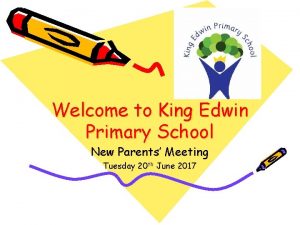 Welcome to King Edwin Primary School New Parents