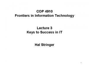 COP 4910 Frontiers in Information Technology Lecture 3