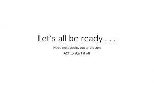 Lets all be ready Have notebooks out and