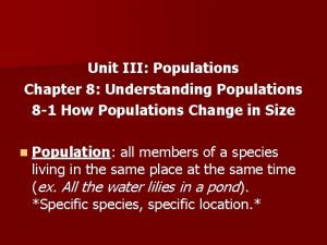 Unit III Populations Chapter 8 Understanding Populations 8