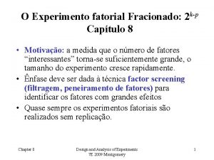 O Experimento fatorial Fracionado 2 kp Captulo 8