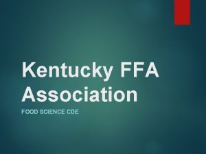 Kentucky FFA Association FOOD SCIENCE CDE Objectives 1