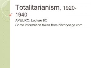 Totalitarianism 19201940 APEURO Lecture 8 C Some information